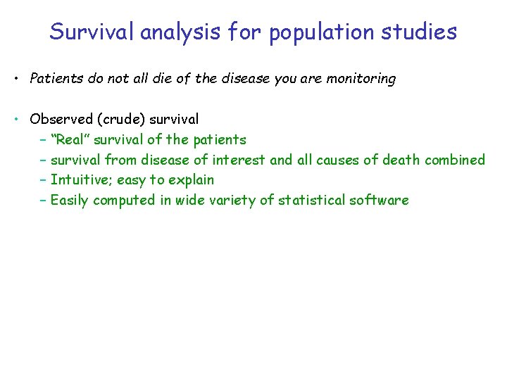 Survival analysis for population studies • Patients do not all die of the disease