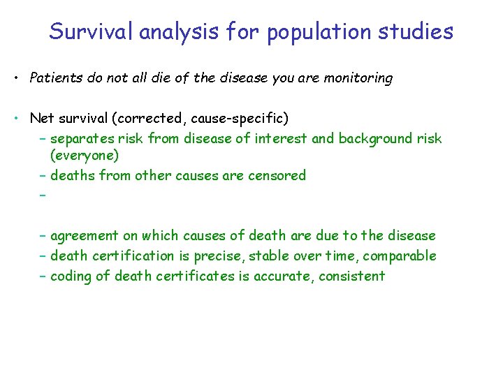 Survival analysis for population studies • Patients do not all die of the disease