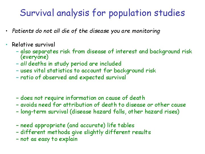 Survival analysis for population studies • Patients do not all die of the disease