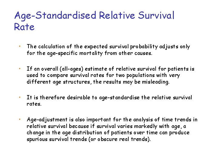 Age-Standardised Relative Survival Rate • The calculation of the expected survival probability adjusts only