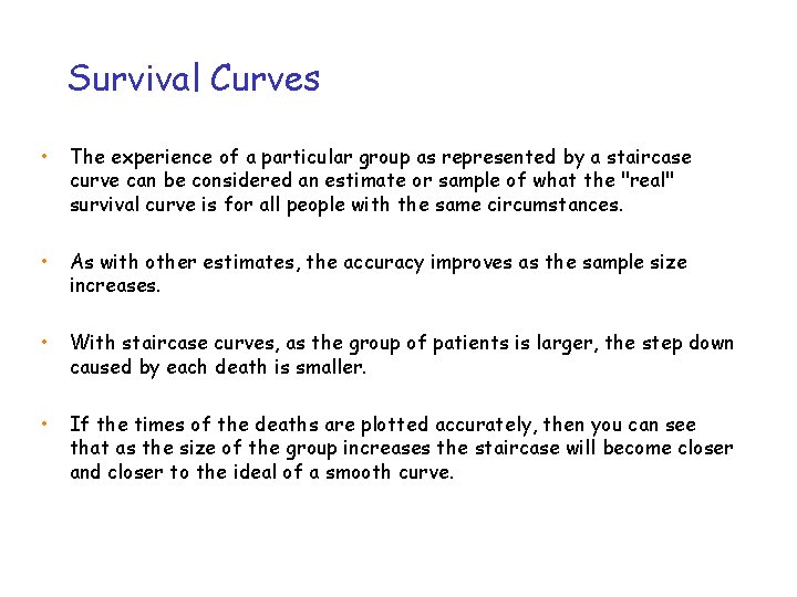 Survival Curves • The experience of a particular group as represented by a staircase