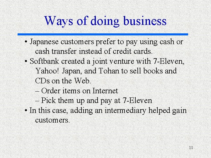 Ways of doing business • Japanese customers prefer to pay using cash or cash