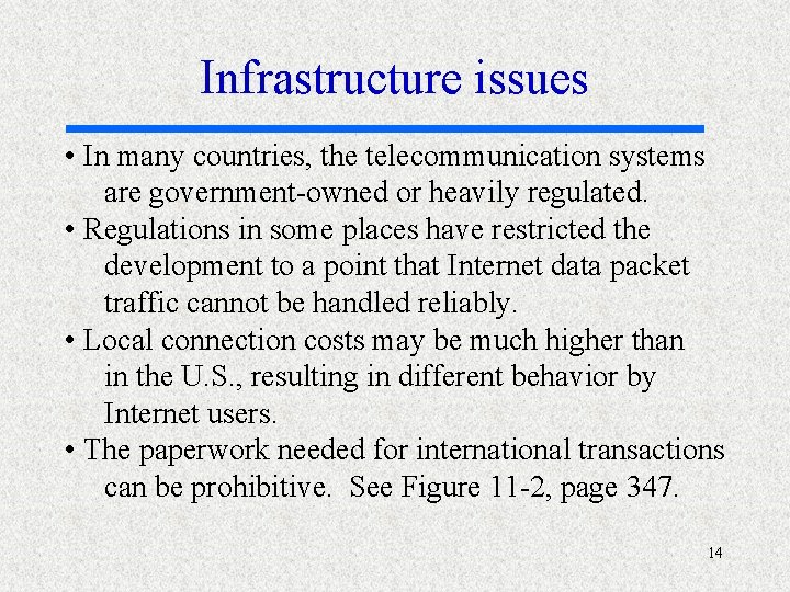 Infrastructure issues • In many countries, the telecommunication systems are government-owned or heavily regulated.