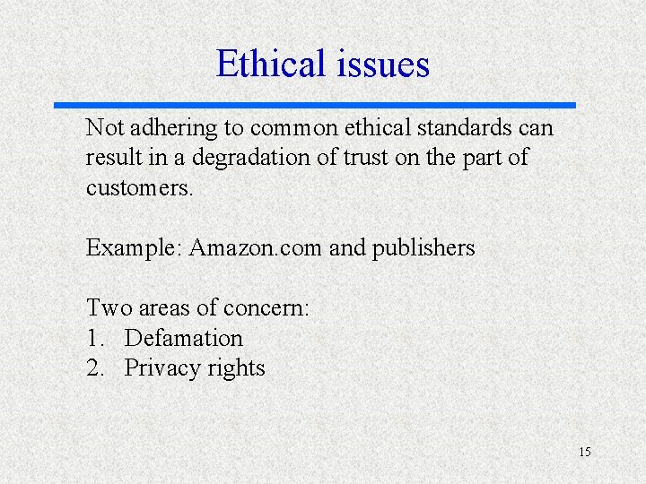 Ethical issues Not adhering to common ethical standards can result in a degradation of