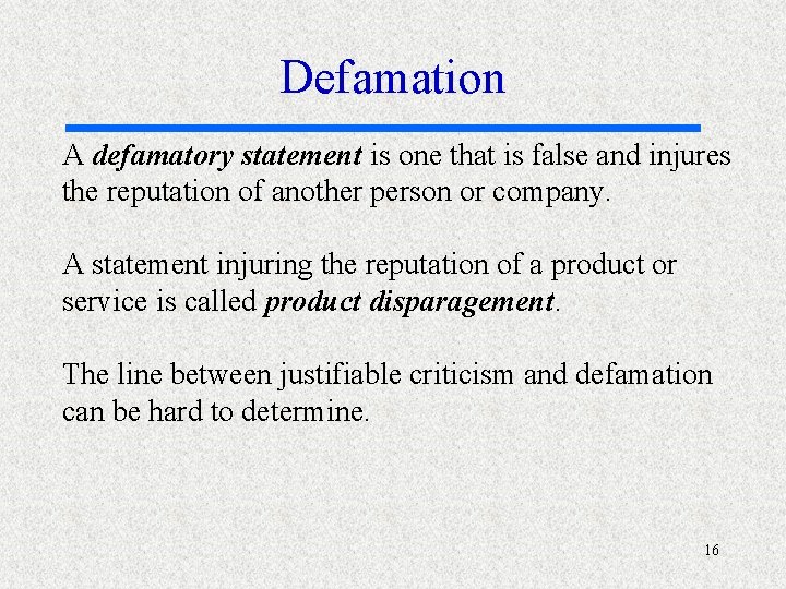 Defamation A defamatory statement is one that is false and injures the reputation of
