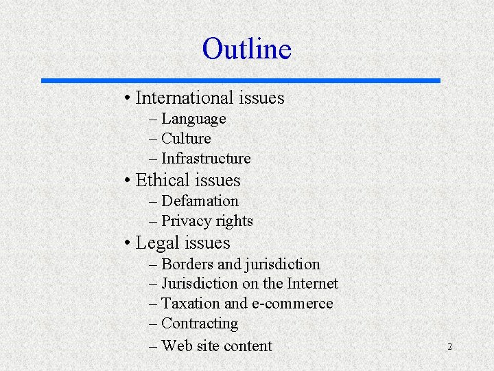 Outline • International issues – Language – Culture – Infrastructure • Ethical issues –