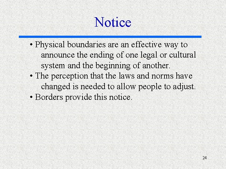 Notice • Physical boundaries are an effective way to announce the ending of one
