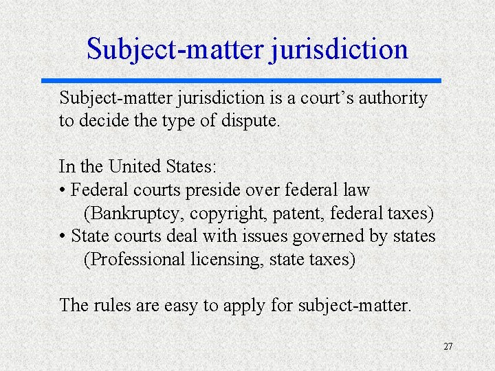 Subject-matter jurisdiction is a court’s authority to decide the type of dispute. In the
