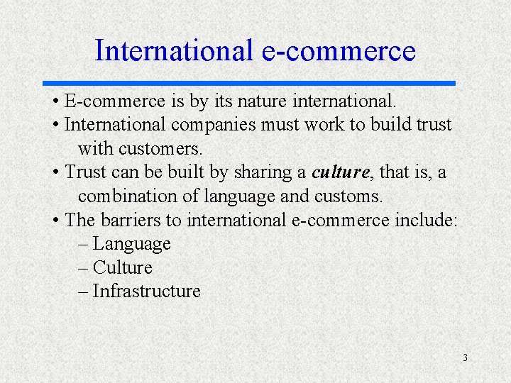 International e-commerce • E-commerce is by its nature international. • International companies must work
