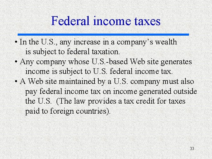 Federal income taxes • In the U. S. , any increase in a company’s