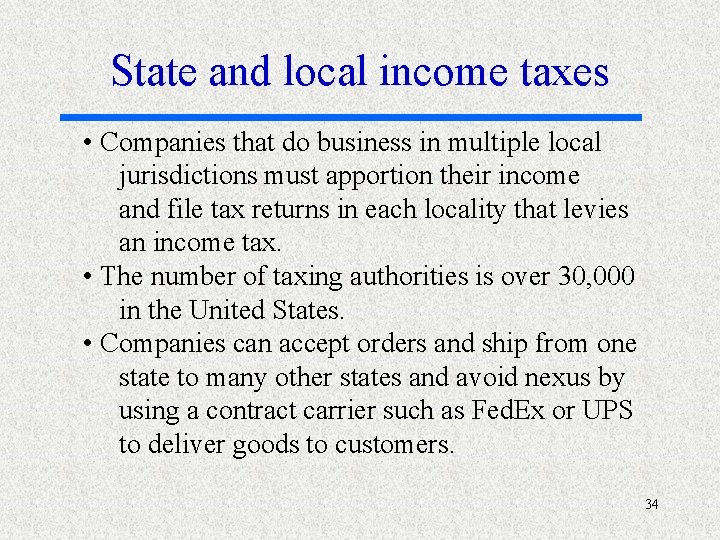 State and local income taxes • Companies that do business in multiple local jurisdictions