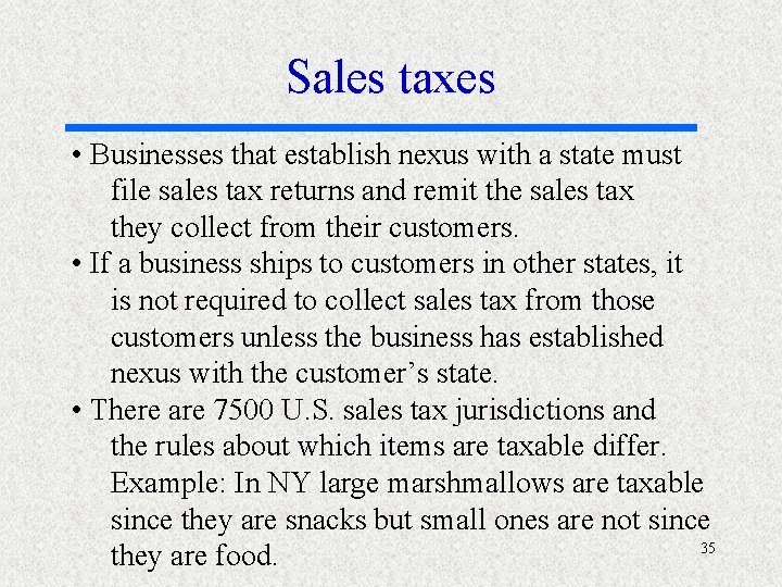 Sales taxes • Businesses that establish nexus with a state must file sales tax