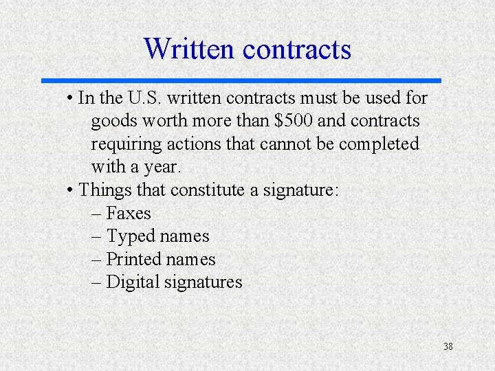 Written contracts • In the U. S. written contracts must be used for goods