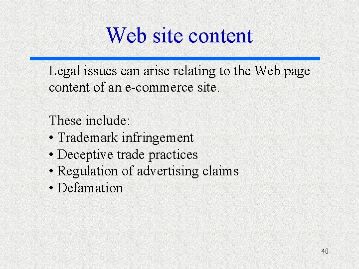Web site content Legal issues can arise relating to the Web page content of