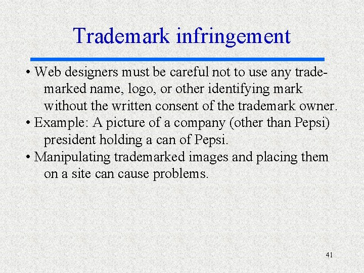 Trademark infringement • Web designers must be careful not to use any trademarked name,