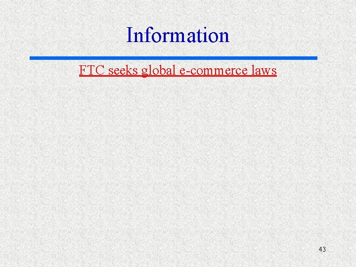 Information FTC seeks global e-commerce laws 43 