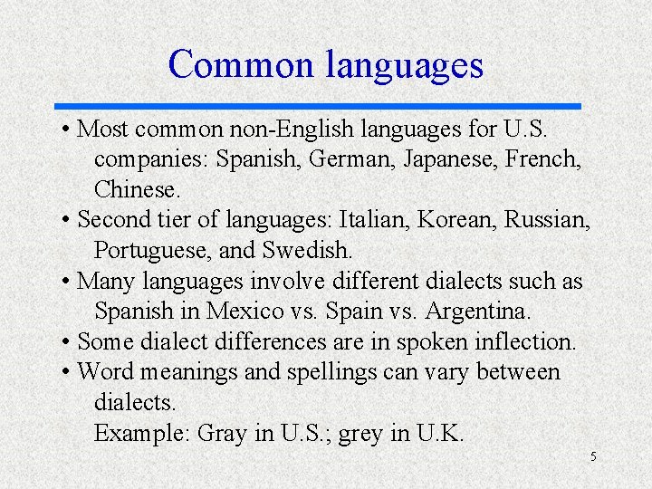 Common languages • Most common non-English languages for U. S. companies: Spanish, German, Japanese,