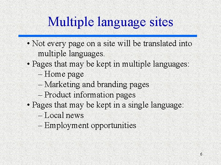 Multiple language sites • Not every page on a site will be translated into