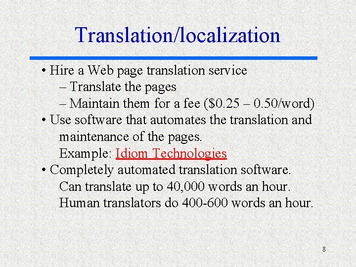 Translation/localization • Hire a Web page translation service – Translate the pages – Maintain