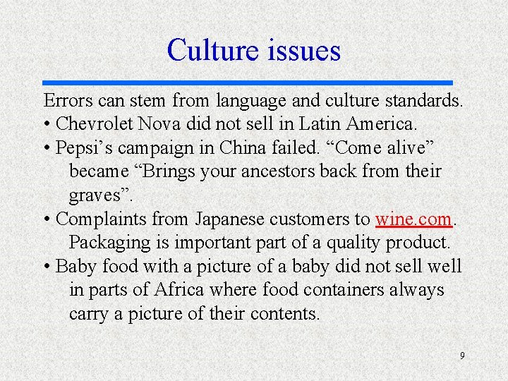 Culture issues Errors can stem from language and culture standards. • Chevrolet Nova did