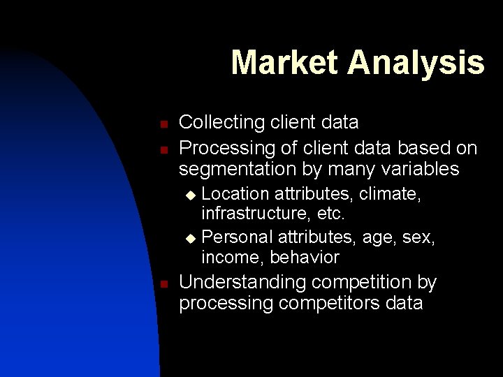 Market Analysis n n Collecting client data Processing of client data based on segmentation