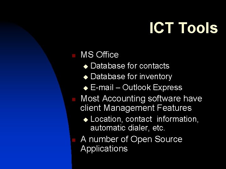 ICT Tools n MS Office Database for contacts u Database for inventory u E-mail