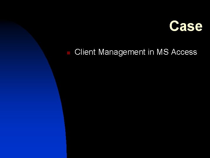 Case n Client Management in MS Access 