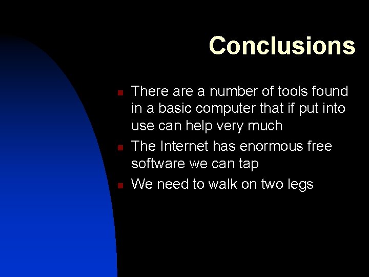 Conclusions n n n There a number of tools found in a basic computer