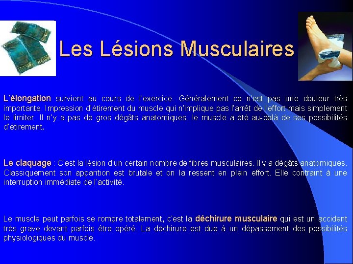 Les Lésions Musculaires L’élongation survient au cours de l’exercice. Généralement ce n’est pas une