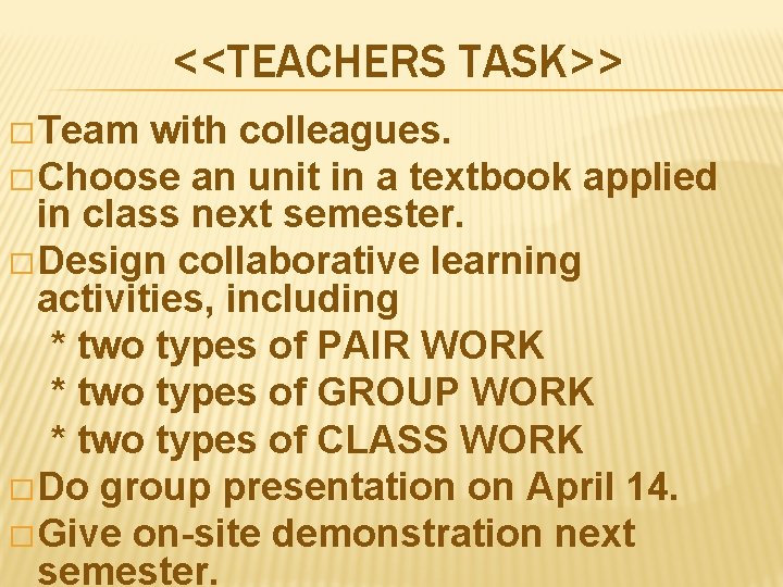 <<TEACHERS TASK>> � Team with colleagues. � Choose an unit in a textbook applied