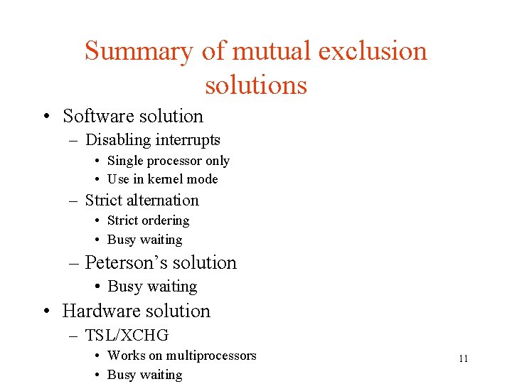 Summary of mutual exclusion solutions • Software solution – Disabling interrupts • Single processor