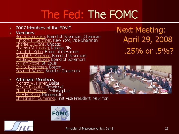 The Fed: The FOMC Ø Ø 2007 Members of the FOMC Members Ben S.