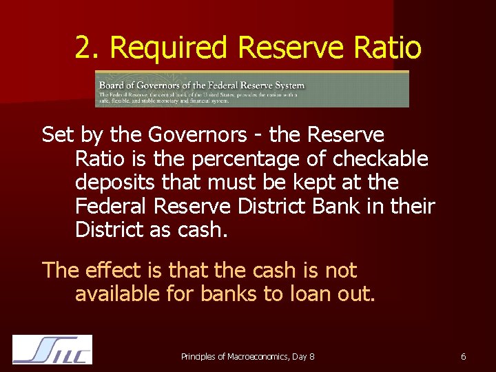 2. Required Reserve Ratio Set by the Governors - the Reserve Ratio is the