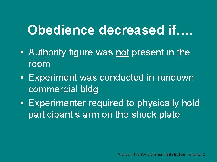 Obedience decreased if…. • Authority figure was not present in the room • Experiment