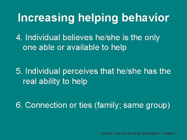 Increasing helping behavior 4. Individual believes he/she is the only one able or available