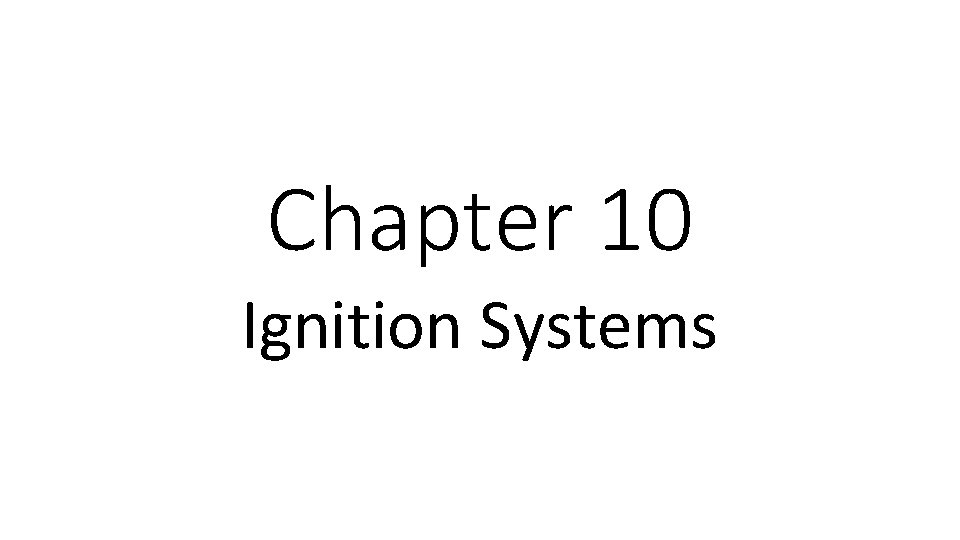 Chapter 10 Ignition Systems 