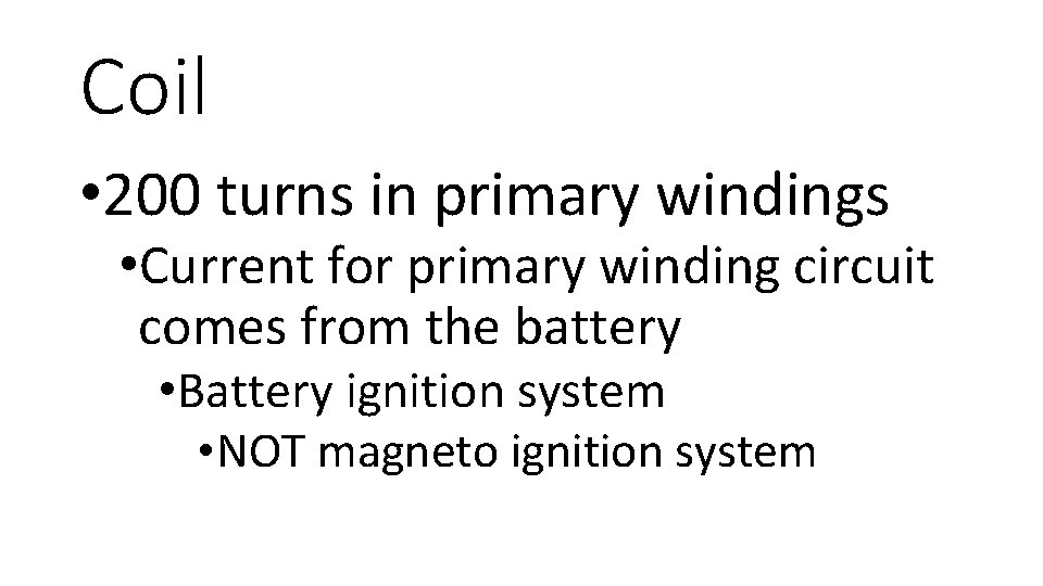 Coil • 200 turns in primary windings • Current for primary winding circuit comes