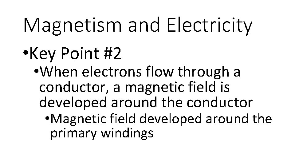 Magnetism and Electricity • Key Point #2 • When electrons flow through a conductor,