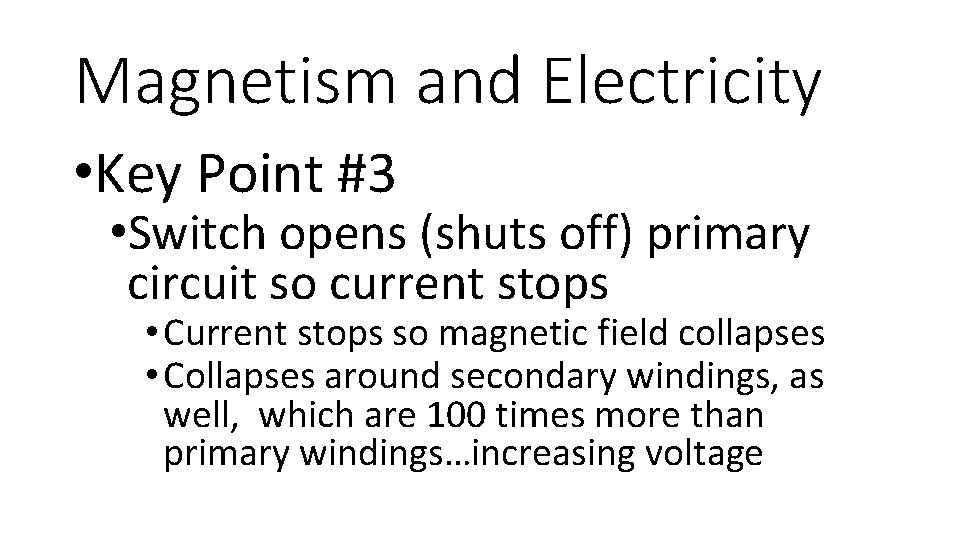 Magnetism and Electricity • Key Point #3 • Switch opens (shuts off) primary circuit