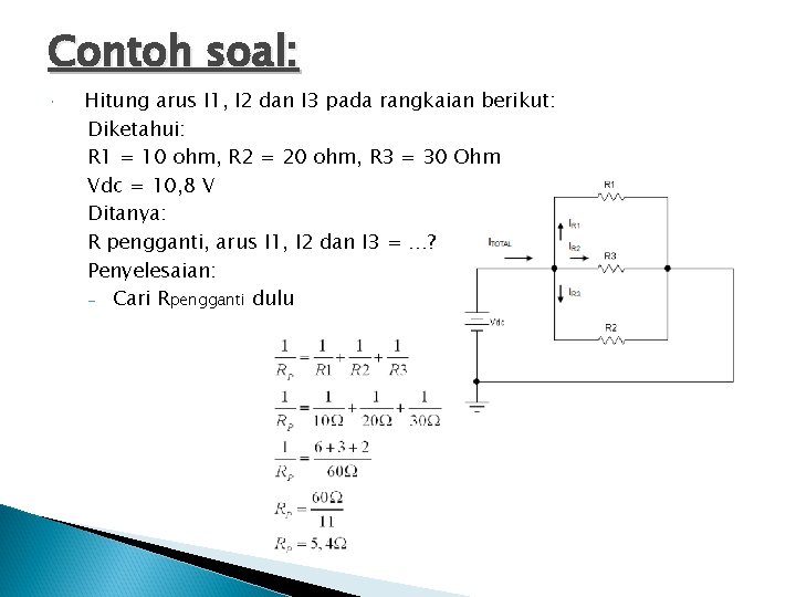 Contoh soal: Hitung arus I 1, I 2 dan I 3 pada rangkaian berikut: