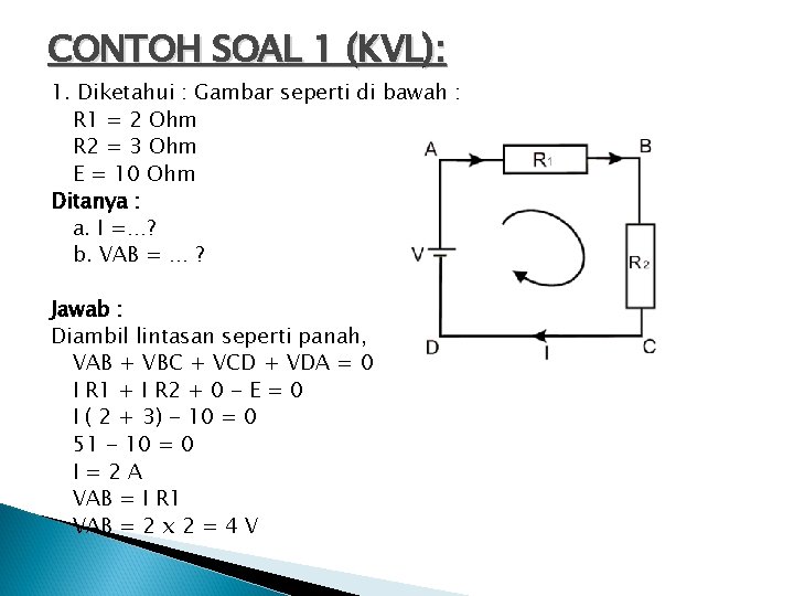 CONTOH SOAL 1 (KVL): 1. Diketahui : Gambar seperti di bawah : R 1