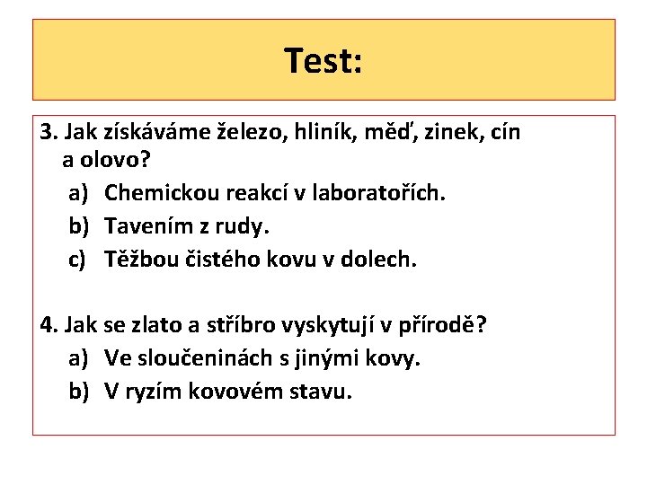 Test: 3. Jak získáváme železo, hliník, měď, zinek, cín a olovo? a) Chemickou reakcí