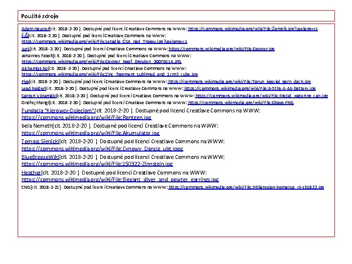 Použité zdroje Adam Hauner[cit. 2018 -2 -20 ]. Dostupné pod licencí Creatiave Commons na
