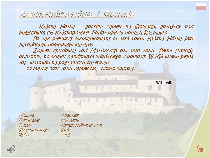 Zamek Krásna Hôrka / Słowacja Krásna Hôrka – gotycki zamek na Słowacji, górują cy