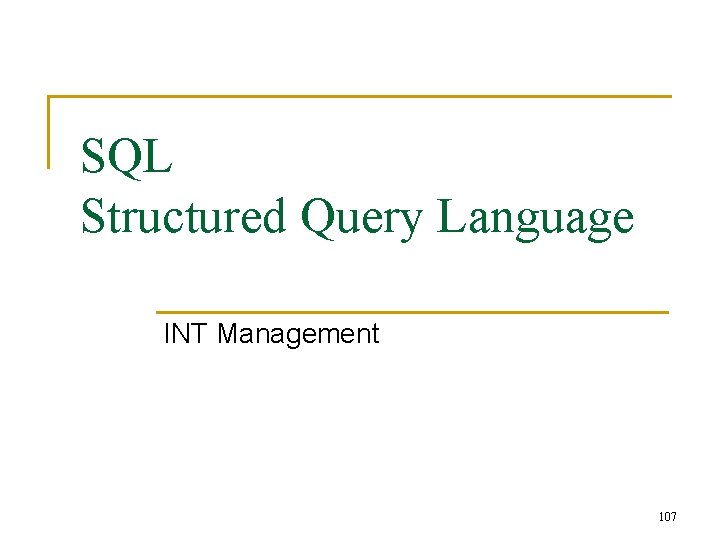 SQL Structured Query Language INT Management 107 SQL Structured Query Language INT Management 107