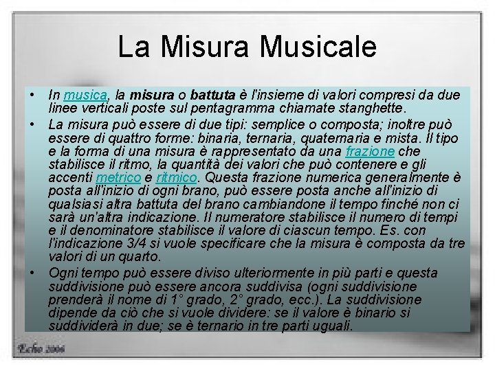 La Misura Musicale • In musica, la misura o battuta è l'insieme di valori