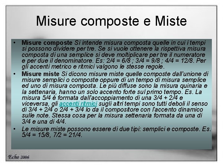 Misure composte e Miste • Misure composte Si intende misura composta quelle in cui