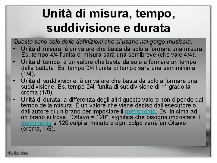 Unità di misura, tempo, suddivisione e durata Queste sono solo delle definizioni che si