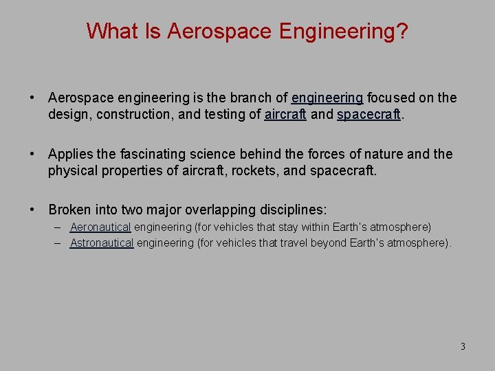 What Is Aerospace Engineering? • Aerospace engineering is the branch of engineering focused on