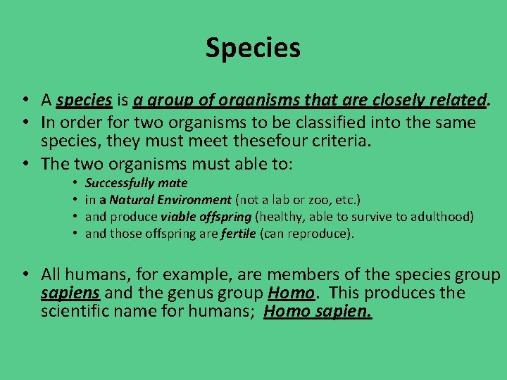 Species • A species is a group of organisms that are closely related. •